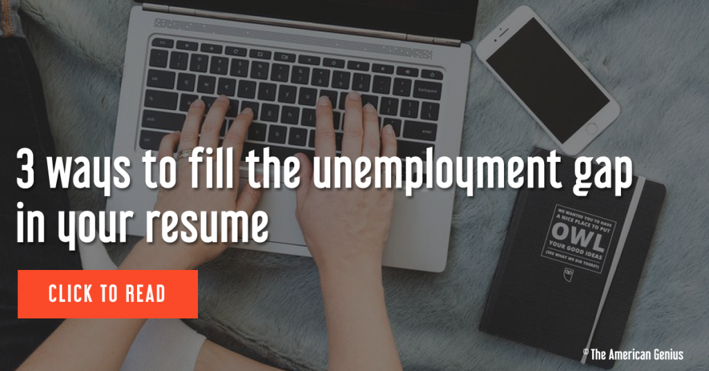 3 ways to fill the unemployment gap in your resume
