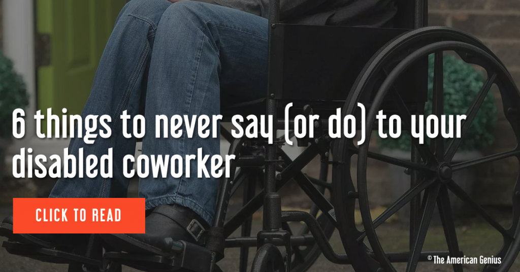 6 things to never say (or do) to your disabled coworker