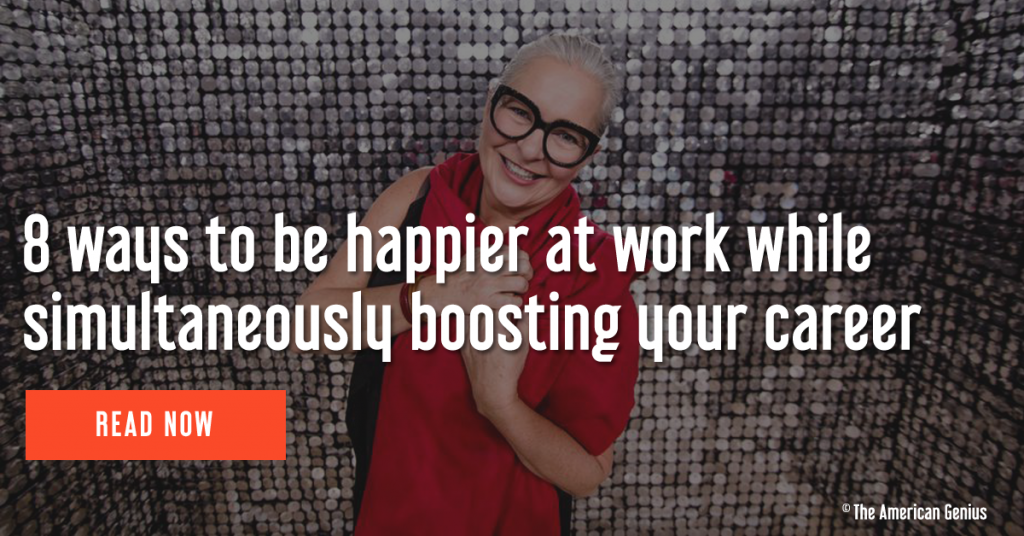 8 ways to be happier at work AND boost your career