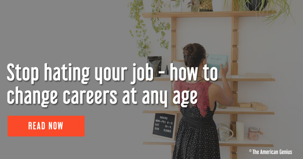 Stop hating your job - how to successfully change careers at any age