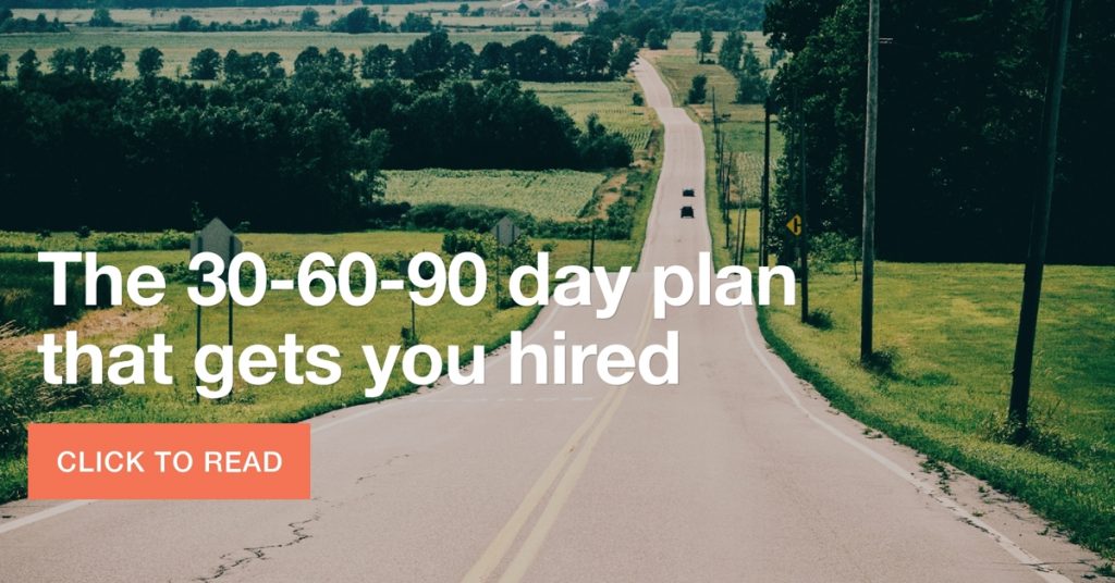 A 30-60-90 day plan that gets you hired
