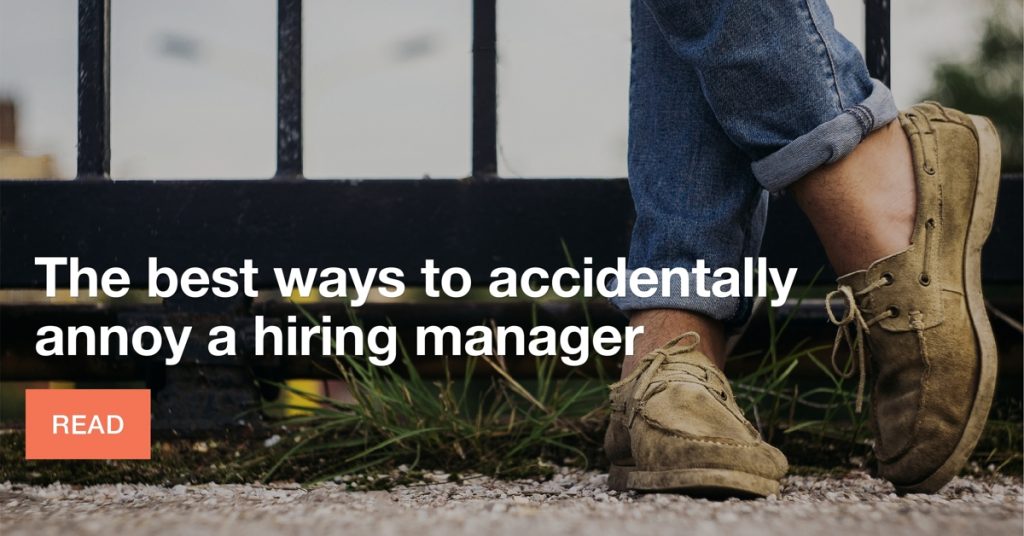 How to accidentally annoy a hiring manager