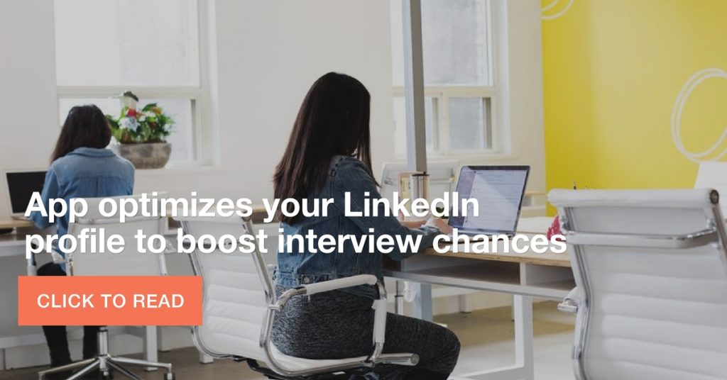 App optimizes your LinkedIn profile to boost interview chances
