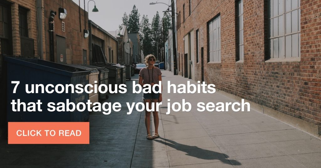 7 unconscious bad habits that sabotage your job search