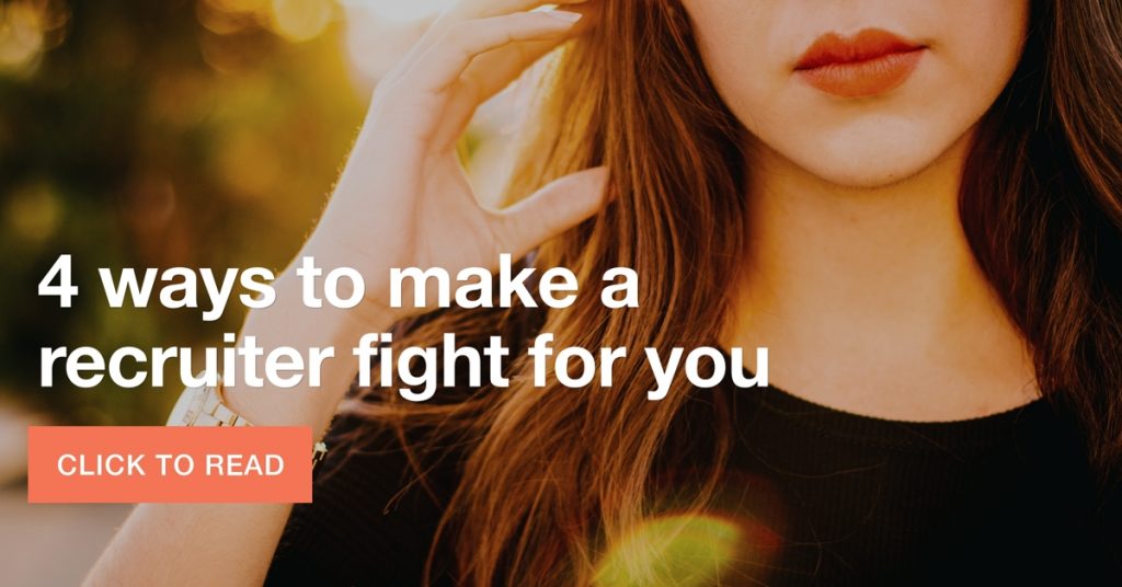 4 ways to make a recruiter fight for you
