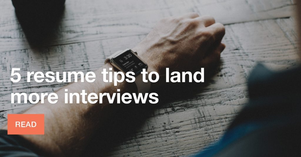 5 resume tips to land interviews