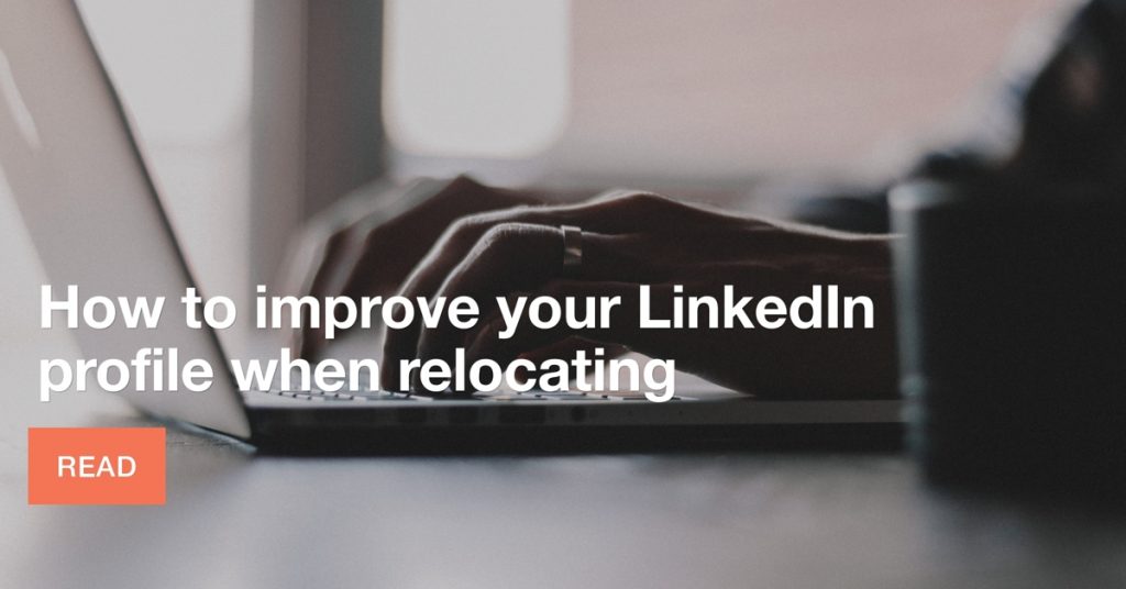 How to improve your LinkedIn profile when relocating