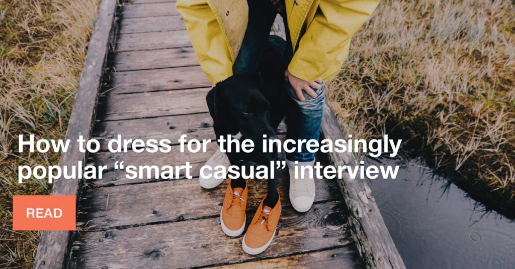 How to dress for the “smart casual” interview