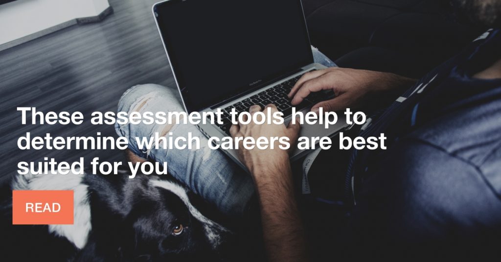 Assessment tools to determine careers best suited for you