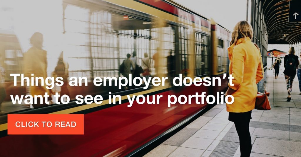 Things an employer doesn’t want to see in your portfolio