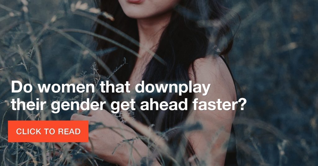 Do women that downplay their gender get ahead faster?
