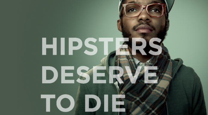 hipsters deserve to die