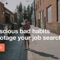 unconscious bad habits that will sabotage your job search